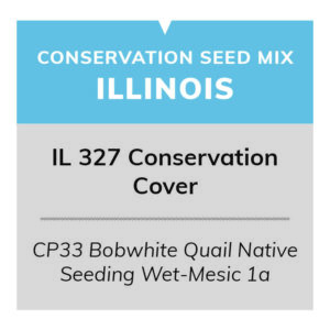 IL 327 Conservation Cover (CP33 Bobwhite Quail Native Seeding Wet-Mesic 1a)