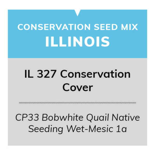 IL 327 Conservation Cover (CP33 Bobwhite Quail Native Seeding Wet-Mesic 1a)