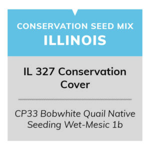 IL 327 Conservation Cover (CP33 Bobwhite Quail Native Seeding Wet-Mesic 1b)