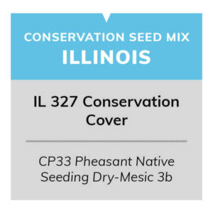 IL 327 Conservation Cover (CP33 Pheasant Native Seeding Dry-Mesic 3b)