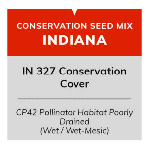 IN 327 Conservation Cover (CP42 Pollinator Habitat Poorly Drained (Wet / Wet-Mesic))